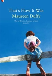 That&#39;s How It Was (Maureen Duffy)