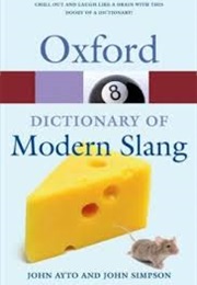 Oxford Dictionary of Modern Slang (John Ayto, John Simpson)