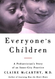 Everyone&#39;s Children: A Pediatrician&#39;s Story of an Inner-City Practice (Claire McCarthy)