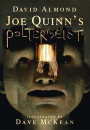 Joe Quinn's Poltergeist (David Almond)