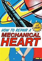 How to Repair a Mechanical Heart (J.C. Willis)