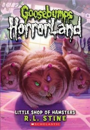 Goosebumps Horrorland: Little Shop of Hamsters (R. L. Stine)