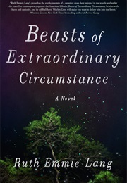 Beasts of Extraordinary Circumstance (Ruth Emmie Lang)
