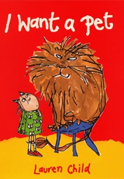 I Want a Pet (Lauren Child)