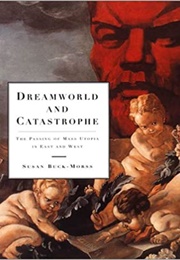 Dreamworld and Catastrophe (Susan Buck-Morss)
