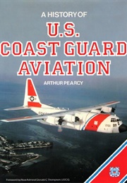 U.S. Coast Guard Aviation (Arthur Pearcy)