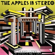 The Apples in Stereo  - Travellers in Space and Time