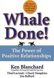 Whale Done!: The Power of Positive Relationships
