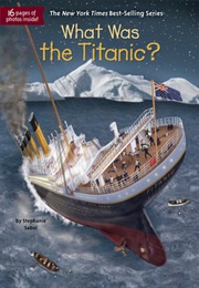 What Was the Titanic? (Stephanie Sabol)