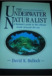 The Underwater Naturalist (David K. Bulloch)