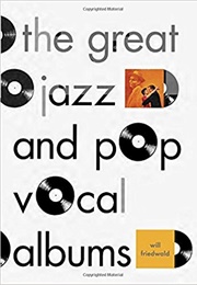 The Great Jazz and Pop Vocal Albums (Will Friedwald)