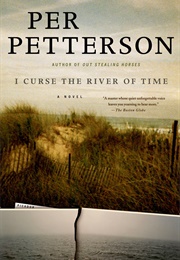 I Curse the River of Time (Per Petterson)
