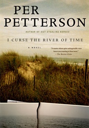 I Curse the River of Time (Per Petterson)