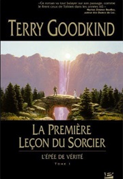 L'épée De Vérité - La Première Leçon Du Sorcier (Terry Goodkind)