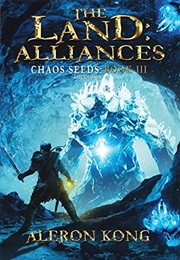 The Land Alliances Chaos Seeds Book 3 (Aleron Kong)