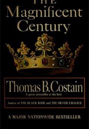 The Magnificent Century (Thomas B Costain)