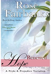 Renewed Hope: A Pride and Prejudice Variation (Rose Fairbanks)