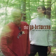 The Go-Betweens - The Friends of Rachel Worth