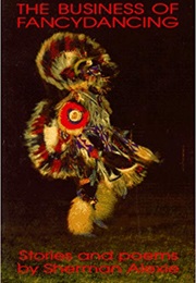 The Business of Fancydancing (Sherman Alexie)