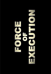 Force of Execution. (2013)