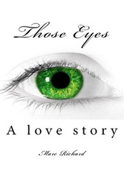Those Eyes: A Love Story (Marc Richard)