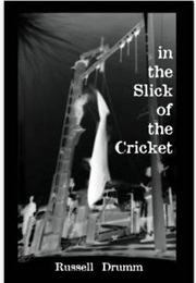 In the Slick of the Cricket (Russell Drumm)