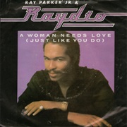 A Woman Needs Love (Just Like You Do) - Ray Parker, Jr.