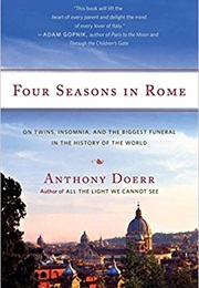 Four Seasons in Rome: On Twins, Insomnia, and the Biggest Funeral in the History of the World (Anthony Doerr)