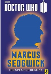 Doctor Who: The Spear of Destiny (Marcus Sedgwick)