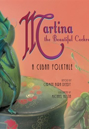 Martina the Beautiful Cockroach: A Cuban Folktale (Carmen Agra Deedy)