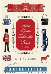 Mrs. Queen Takes the Train (William Kuhn)