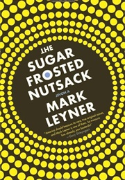 Sugar Frosted Nut Sack (Mark Leyner)