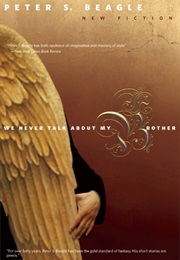 We Never Talk About My Brother (Peter S. Beagle)
