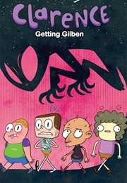 Clarence: Getting Gilben (Derek Fridolphs)