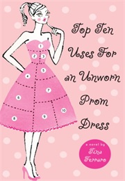 Top Ten Uses for an Unworn Prom Dress (Tina Ferraro)