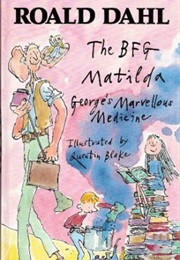 The BFG / Matilda / George's Marvellous Medicine (Roald Dahl)