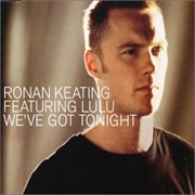 Ronan Keating - We've Got Tonight (Ft Lulu)
