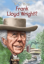 Who Was Frank Lloyd Wright? (Ellen Labrecque)
