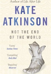Not the End of the World (Kate Atkinson)