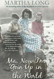 Ma, Now I'm Goin Up in the World