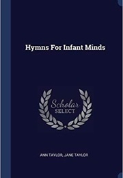 Hymns for Infant Minds (Ann Taylor, Jane Taylor)