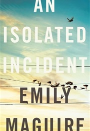 An Isolated Incident (Emily Maguire)