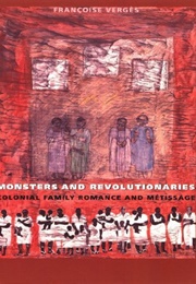 Monsters and Revolutionaries (Françoise Vergès)