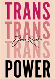 Trans Power (Juno Roche)