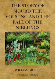 The Story of Sigurd the Volsung and the Fall of the Niblungs (William Morris)