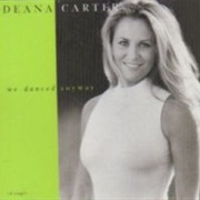 We Danced Anyway - Deana Carter