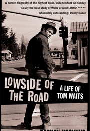 Lowside of the Road: A Life of Tom Waits (Barney Hoskyns)