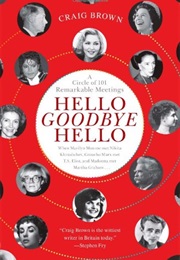 Hello Goodbye Hello: A Circle of 101 Remarkable Meetings (Craig Brown)