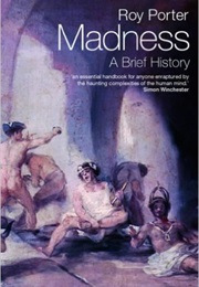 Madness: A Brief History (Roy Porter)