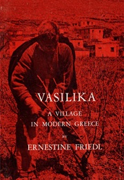 Vasilika: A Village in Modern Greece (Ernestine Friedl)